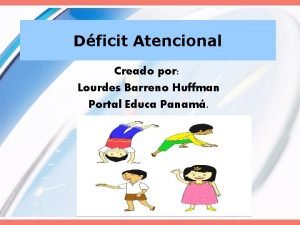 Dficit Atencional Creado por Lourdes Barreno Huffman Portal