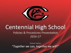 Centennial High School Policies Procedures Presentation 2016 17