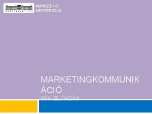 MARKETING MESTERSZAK MARKETINGKOMMUNIK CI 56 ELADS A mai