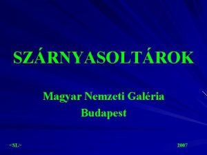 SZRNYASOLTROK Magyar Nemzeti Galria Budapest SL 2007 Ks