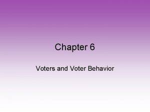 Chapter 6 voters and voter behavior