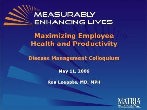 Maximizing Employee Health and Productivity Disease Management Colloquium