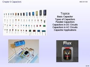 Chapter 9 Capacitors MECH 1100 Topics Basic Capacitor