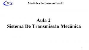 Mecnica de Locomotivas II Aula 2 Sistema De