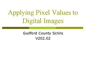 Applying Pixel Values to Digital Images Guilford County