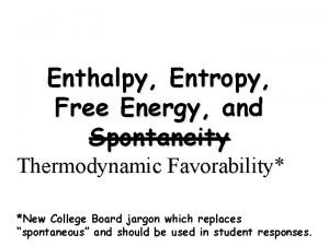 What is enthalpy and entropy