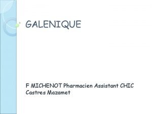 GALENIQUE F MICHENOT Pharmacien Assistant CHIC Castres Mazamet