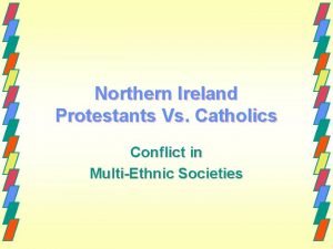 Northern Ireland Protestants Vs Catholics Conflict in MultiEthnic