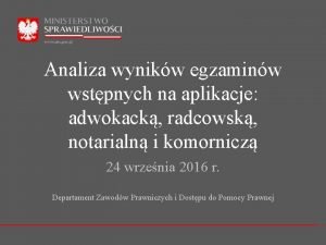 Analiza wynikw egzaminw wstpnych na aplikacje adwokack radcowsk