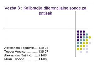 Vezba 3 Kalibracija diferencijalne sonde za pritisak Aleksandra