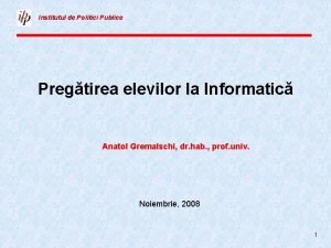 Institutul de Politici Publice Pregtirea elevilor la Informatic