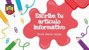 Escribe tu artculo informativo Profe Mara Jess Contents