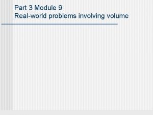 Part 3 Module 9 Realworld problems involving volume