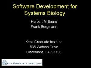 Software Development for Systems Biology Herbert M Sauro