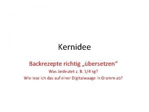 Kernidee Backrezepte richtig bersetzen Was bedeutet z B