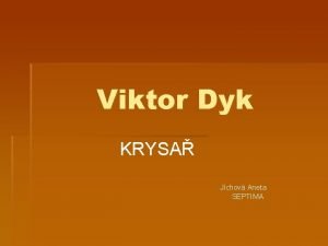 Viktor Dyk KRYSA Jchov Aneta SEPTIMA Viktor Dyk