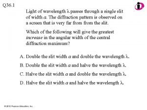 Q 36 1 Light of wavelength passes through