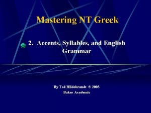 Mastering NT Greek 2 Accents Syllables and English