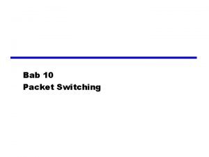 Bab 10 Packet Switching Prinsipprinsip z Dirancang untuk