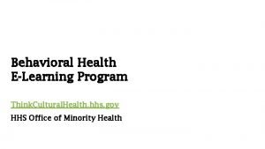Behavioral Health ELearning Program Think Cultural Health hhs