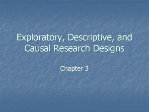 Exploratory descriptive and causal research