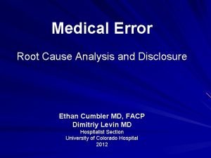 Medical Error Root Cause Analysis and Disclosure Ethan