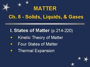 MATTER Ch 8 Solids Liquids Gases I States