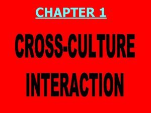 CHAPTER 1 CrossCulture Interaction PRISMs 1 Are some