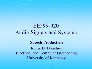 EE 599 020 Audio Signals and Systems Speech