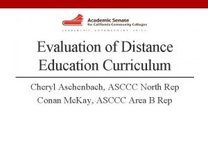 Evaluation of Distance Education Curriculum Cheryl Aschenbach ASCCC