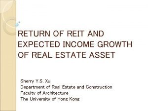 RETURN OF REIT AND EXPECTED INCOME GROWTH OF