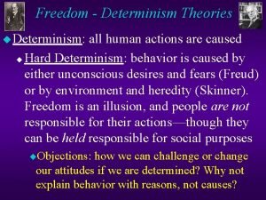 Freedom Determinism Theories u Determinism all human actions