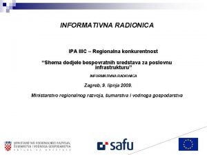 INFORMATIVNA RADIONICA IPA IIIC Regionalna konkurentnost Shema dodjele