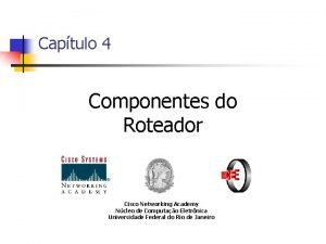 Captulo 4 Componentes do Roteador Cisco Networking Academy