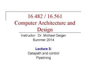 16 482 16 561 Computer Architecture and Design