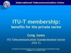 International Telecommunication Union ITUT membership benefits for the
