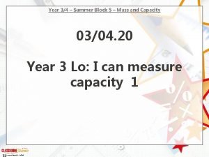 Year 34 Summer Block 5 Mass and Capacity