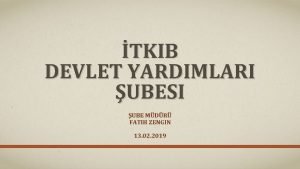 TKIB DEVLET YARDIMLARI UBESI UBE MDR FATIH ZENGIN