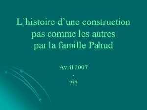 Lhistoire dune construction pas comme les autres par