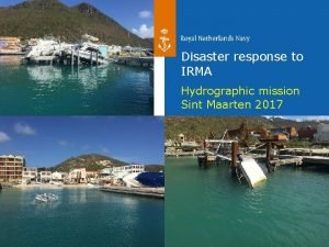Disaster response to IRMA Hydrographic mission Sint Maarten