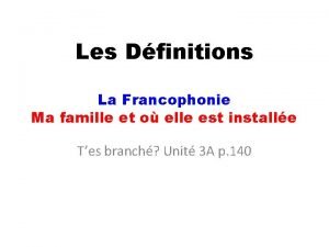 Les Dfinitions La Francophonie Ma famille et o