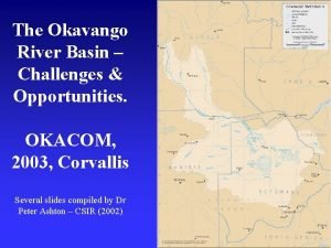 The Okavango River Basin Challenges Opportunities OKACOM 2003