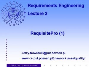 Requirements Engineering Lecture 2 Requisite Pro 1 Jerzy