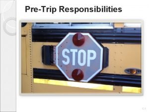 PreTrip Responsibilities C 1 Bus Components and Systems