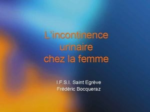 Lincontinence urinaire chez la femme I F S