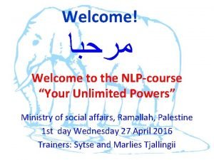 Welcome Welcome to the NLPcourse Your Unlimited Powers