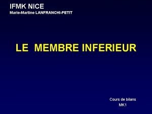 IFMK NICE MarieMartine LANFRANCHIPETIT LE MEMBRE INFERIEUR Cours