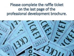 Please complete the raffle ticket on the last