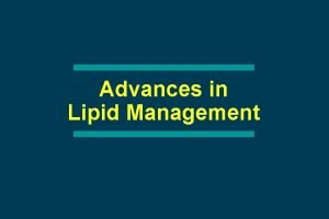 Advances in Lipid Management The National Cholesterol Education