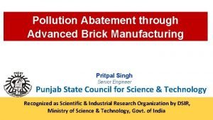 Pollution Abatement through Advanced Brick Manufacturing Pritpal Singh